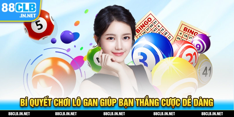 Lô Gan Là Gì - Hình Thức Giải Trí Hấp Dẫn Nhất 2025 2 Bí quyết chơi lô gan giúp bạn dễ dàng thắng cược