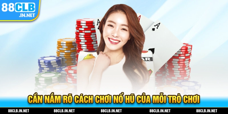 Cách Chơi Nổ Hũ Chi Tiết Giúp Newbie Bách Chiến Bách Thắng 1 Cần phải nắm rõ cách game nổ hũ của mỗi trò chơi mà bạn có nhu cầu tham gia