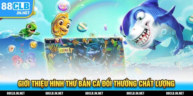 Bắn Cá Đổi Thưởng - Trải Nghiệm Chơi Game Online Chất Lượng 1 Giới thiệu về hình thức bắn cá đổi thưởng chất lượng cao
