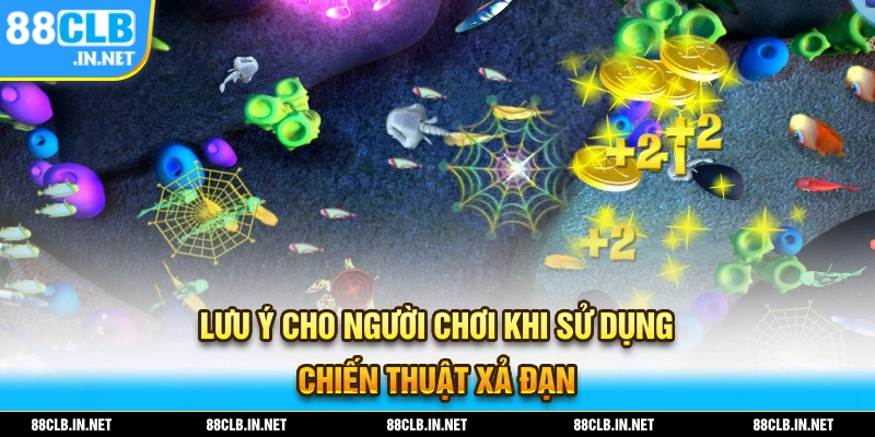 Chiến Thuật Xả Đạn - Nhân Đôi Tỷ Lệ Thắng Khi Chơi Bắn Cá 3 Lưu ý của người chơi khi bạn sử dụng chiến thuật xả đạn