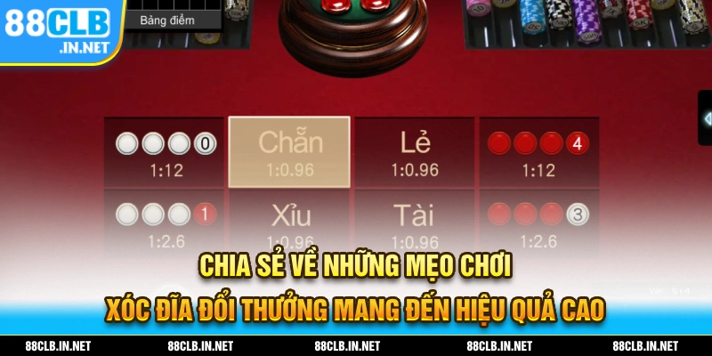 Xóc Đĩa Đổi Thưởng - Tổng Hợp Luật Dành Cho Hội Viên 3 Chia sẻ về những mẹo chơi xóc đĩa đổi thưởng hiệu quả cao