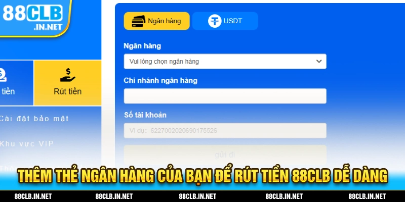Rút Tiền 88CLB - Chi Tiết Quy Trình Rút Mới Nhất 2025 2 Thêm vào thẻ ngân hàng để thực hiện rút tiền 88CLB