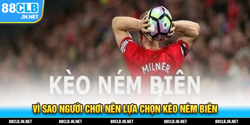 Trọn Bộ Bí Kíp Kèo Ném Biên Dành Cho Những Ai Mới Chơi 2 Vì sao người chơi nên lựa chọn tham gia kèo ném biên