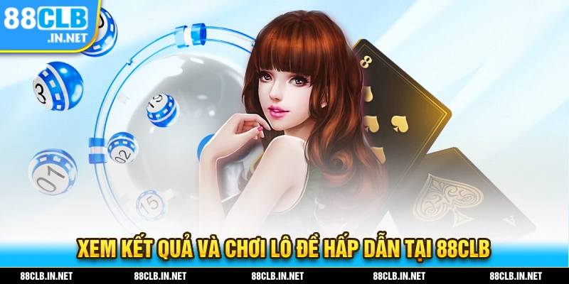 Kết Quả Xổ Số Miền Nam - Những Thông Tin Mới Nhất 2025 3 88CLB là địa chỉ lý tưởng để bạn xem kết quả xổ số miền nam và đánh lô đề uy tín